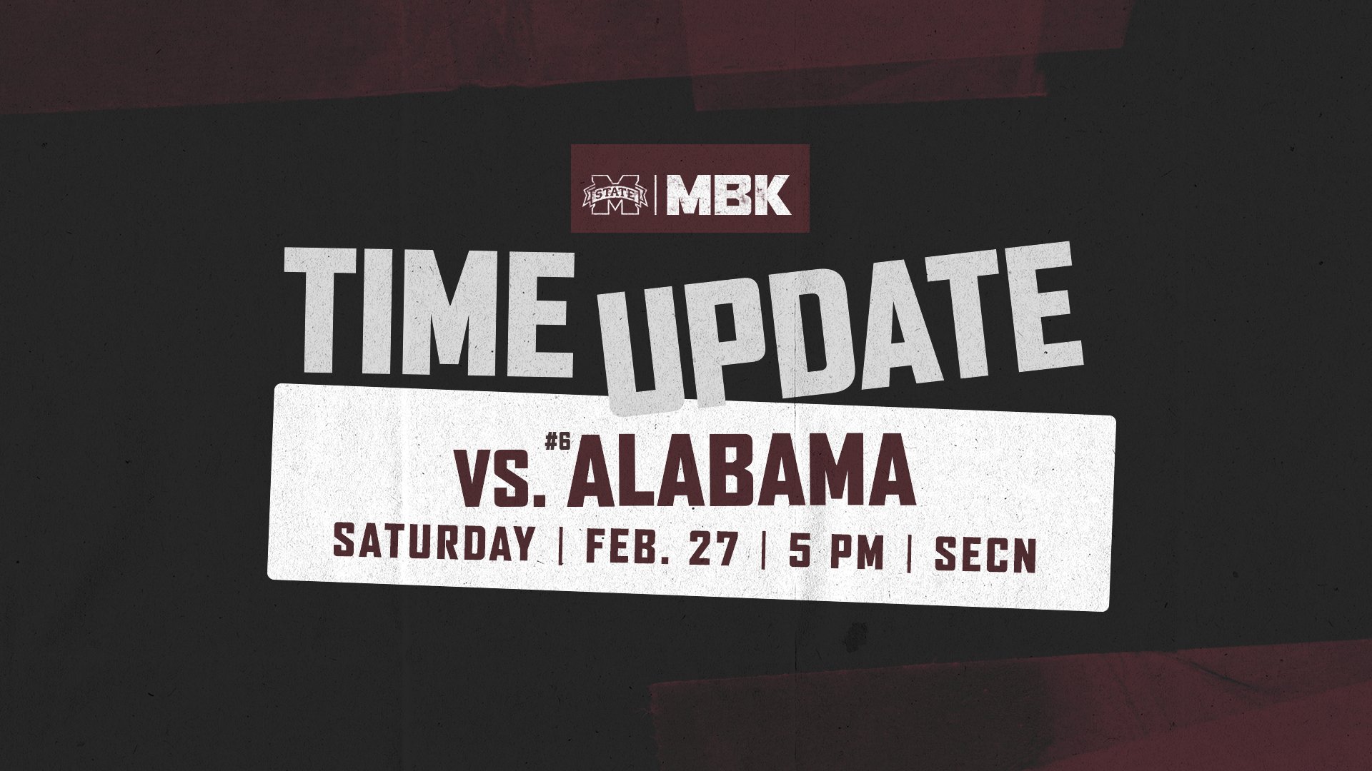 Maroon, white and black graphic announcing a time change for MSU men's basketball vs. Alabama game on Feb. 27