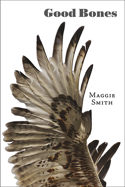 “Good Bones” by Maggie Smith (Submitted photo/courtesy of Tupelo Press)