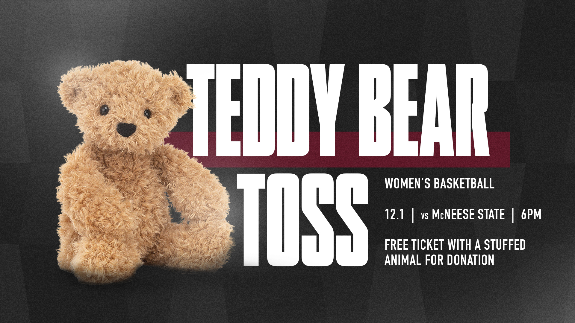 Maroon, white and black graphic with image of a teddy for the Teddy Bear Toss promotion at MSU's women's basketball game