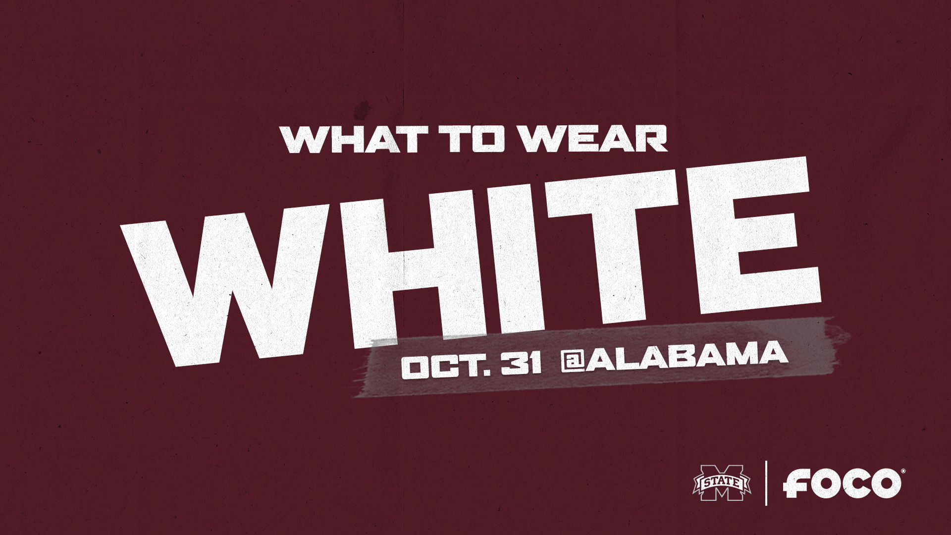 Maroon graphic with the words "What to Wear WHITE" encouraging fans to wear white to the Oct. 31 football game versus Alabama
